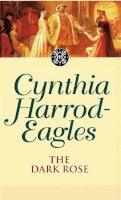 Cynthia Harrod-Eagles - The Dark Rose: The Morland Dynasty, Book 2 - 9780751503838 - V9780751503838