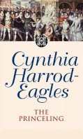 Cynthia Harrod-Eagles - The Princeling (Morland Dynasty) - 9780751506402 - V9780751506402