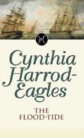 Cynthia Harrod-Eagles - The Flood-Tide: The Morland Dynasty, Book 9 - 9780751506464 - V9780751506464