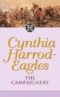 Cynthia Harrod-Eagles - The Campaigners: The Morland Dynasty, Book 14 - 9780751506518 - V9780751506518
