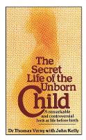 John Kelly - The Secret Life Of The Unborn Child: A remarkable and controversial look at life before birth - 9780751510034 - V9780751510034