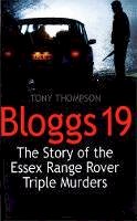 Tony Thompson - Bloggs 19: The Story of the Essex Range Rover Triple Murders - 9780751522419 - V9780751522419