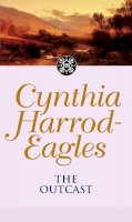Cynthia Harrod-Eagles - The Outcast: The Morland Dynasty, Book 21 - 9780751523171 - V9780751523171
