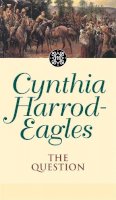 Cynthia Harrod-Eagles - The Question: The Morland Dynasty, Book 25 - 9780751525298 - V9780751525298