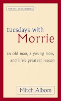Mitch Albom - Tuesdays With Morrie: An old man, a young man, and life´s greatest lesson - 9780751527377 - V9780751527377