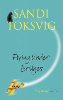 Sandi Toksvig - Flying Under Bridges - 9780751531336 - V9780751531336