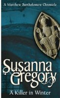 Susanna Gregory - A Killer In Winter: The Ninth Matthew Bartholomew Chronicle - 9780751533415 - V9780751533415