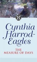 Cynthia Harrod-Eagles - The Measure Of Days: The Morland Dynasty, Book 30 - 9780751533477 - V9780751533477