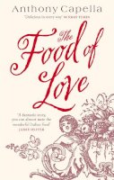 Anthony Capella - The Food of Love - 9780751535693 - KTG0000078