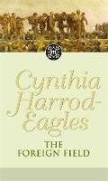 Cynthia Harrod-Eagles - The Foreign Field: The Morland Dynasty, Book 31 - 9780751537703 - V9780751537703