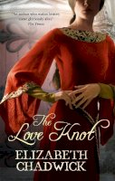 Elizabeth Chadwick - The Love Knot - 9780751538113 - V9780751538113