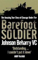 Nick Cook Johnson Beharry Vc - Barefoot Soldier: A Story of Extreme Valour - 9780751538793 - V9780751538793