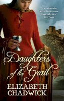 Elizabeth Chadwick - Daughters of the Grail - 9780751538991 - V9780751538991