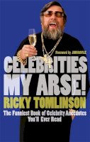 Ricky Tomlinson - Celebrities My Arse! - 9780751539196 - KIN0036446
