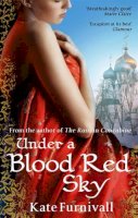 Kate Furnivall - Under A Blood Red Sky: ´Escapism at its best´ Glamour - 9780751540444 - V9780751540444