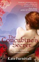 Kate Furnivall - The Concubine´s Secret: ´Wonderful . . . hugely ambitious and atmospheric´ Kate Mosse - 9780751540451 - KJE0000330