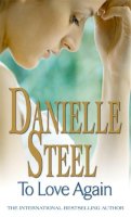 Danielle Steel - To Love Again: An epic, unputdownable read from the worldwide bestseller - 9780751541380 - V9780751541380