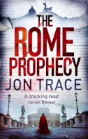 Jon Trace - The Rome Prophecy - 9780751543018 - KST0025912