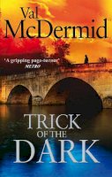Val Mcdermid - Trick Of The Dark: An ambitious, pulse-racing read from the international bestseller - 9780751543223 - V9780751543223