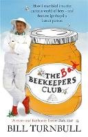 Bill Turnbull - The Bad Beekeepers Club: How I stumbled into the Curious World of Bees - and became (perhaps) a Better Person - 9780751544053 - V9780751544053