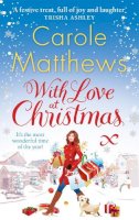 Carole Matthews - With Love at Christmas: The uplifting festive read from the Sunday Times bestseller - 9780751545487 - KTM0006052