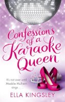 Ella Kingsley - Confessions Of A Karaoke Queen - 9780751545944 - V9780751545944