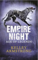 Kelley Armstrong - Empire of Night: Book 2 in the Age of Legends Trilogy - 9780751547863 - KOC0022045