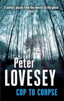 Peter Lovesey - Cop To Corpse: Detective Peter Diamond Book 12 - 9780751548471 - V9780751548471