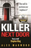 Alex Marwood - The Killer Next Door: An electrifying, addictive thriller you won´t be able to put down - 9780751550696 - V9780751550696