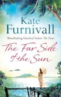 Kate Furnivall - The Far Side of the Sun: An epic story of love, loss and danger in paradise . . . - 9780751550740 - V9780751550740
