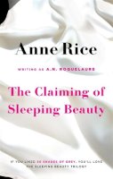 A.n. Roquelaure - The Claiming Of Sleeping Beauty: Number 1 in series - 9780751551037 - V9780751551037