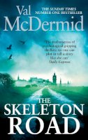 Val Mcdermid - The Skeleton Road: A chilling, nail-biting psychological thriller that will have you hooked - 9780751551280 - V9780751551280