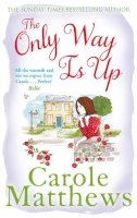 Carole Matthews - The Only Way is Up: The uplifting, heartwarming read from the Sunday Times bestseller - 9780751551365 - V9780751551365