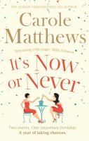 Carole Matthews - It´s Now or Never: A feel-good and funny read from the Sunday Times bestseller - 9780751551389 - V9780751551389