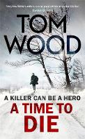 Tom Wood - A Time to Die - 9780751556049 - V9780751556049