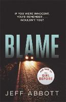 Jeff Abbott - Blame: The addictive psychological thriller that grips you to the final twist - 9780751557312 - V9780751557312