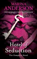 Anderson, Marina - Hotel of Seduction: The Complete Novel - 9780751558586 - V9780751558586