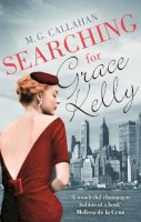 M. G. Callahan - Searching for Grace Kelly - 9780751560084 - V9780751560084