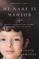 Mahtob Mahmoody - My Name is Mahtob: The Story That Began in the Global Phenomenon Not Without My Daughter Continues - 9780751563375 - V9780751563375
