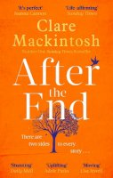 Clare Mackintosh - After the End: The powerful, life-affirming novel from the Sunday Times Number One bestselling author - 9780751564914 - 9780751564914
