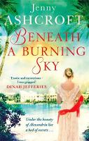 Jenny Ashcroft - Beneath a Burning Sky: A thrilling mystery. An epic love story. - 9780751565034 - V9780751565034