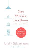 Vicky Silverthorn - Start with Your Sock Drawer: The Simple Guide to Living a Less Cluttered Life - 9780751566079 - V9780751566079
