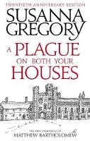 Susanna Gregory - A Plague On Both Your Houses: The First Chronicle of Matthew Bartholomew - 9780751568028 - V9780751568028