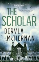 McTiernan, Dervla - The Scholar: From the bestselling author of THE RUIN (The Cormac Reilly Series) - 9780751569339 - 9780751569339
