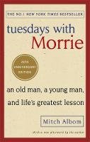 Mitch Albom - Tuesdays With Morrie: An old man, a young man, and life´s greatest lesson - 9780751569575 - 9780751569575