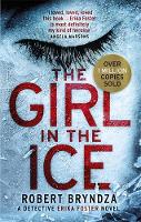 Robert Bryndza - The Girl in the Ice: A gripping serial killer thriller (Detective Erika Foster) - 9780751570656 - 9780751570656