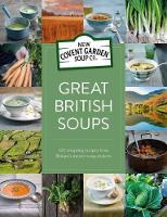 New Covent Garden Soup Company - Great British Soups: 120 Tempting Recipes from Britain's Master Soup-Makers - 9780752265711 - V9780752265711