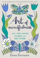 Emma Farrarons - Art of Mindfulness: Anti-stress drawing, colouring and hand lettering - 9780752265940 - V9780752265940