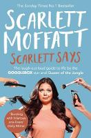 Moffatt, Scarlett - Scarlett Says - 9780752266022 - 9780752266022