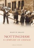 Douglas Whitworth - Nottingham: A Century of Change: Images of England - 9780752407678 - V9780752407678